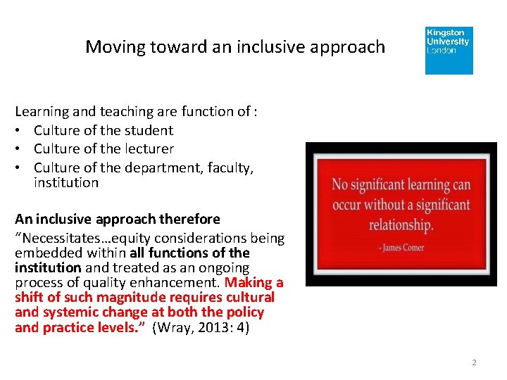 Moving toward an inclusive approach Learning and teaching are function of : • Culture Moving toward an inclusive approach Learning and teaching are function of : • Culture