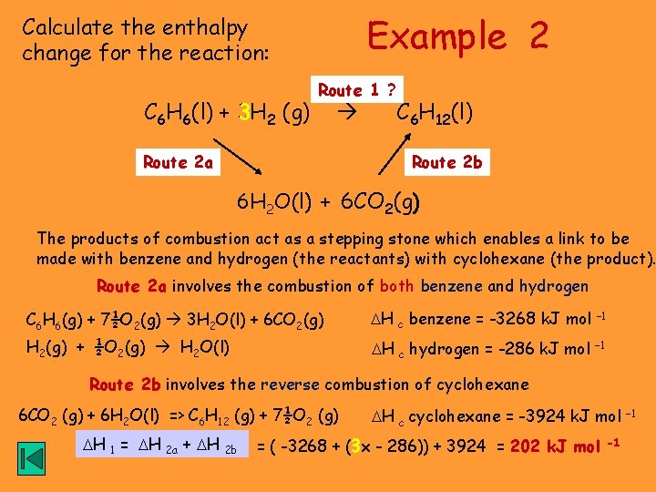 Example 2 Calculate the enthalpy change for the reaction: C 6 H 6(l) +