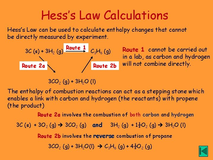 Hess’s Law Calculations Hess’s Law can be used to calculate enthalpy changes that cannot