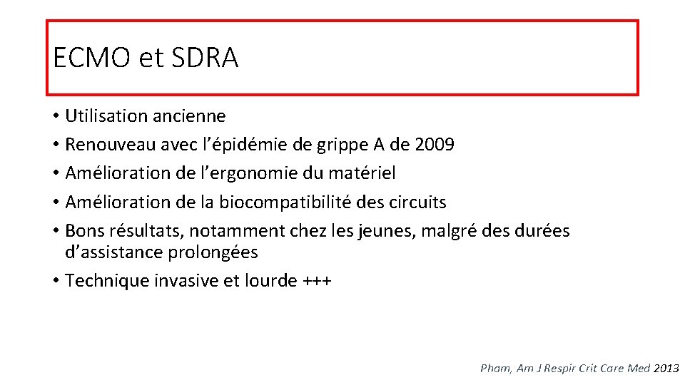 ECMO et SDRA • Utilisation ancienne • Renouveau avec l’épidémie de grippe A de