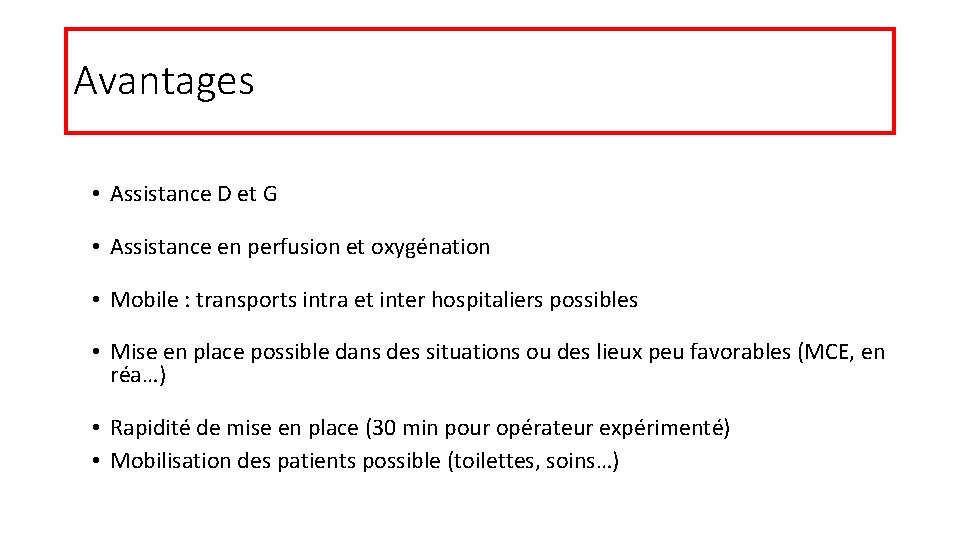 Avantages • Assistance D et G • Assistance en perfusion et oxygénation • Mobile