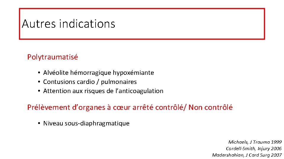 Autres indications Polytraumatisé • Alvéolite hémorragique hypoxémiante • Contusions cardio / pulmonaires • Attention