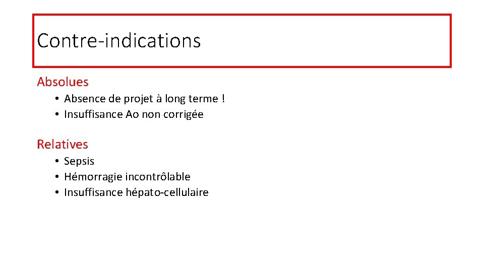 Contre-indications Absolues • Absence de projet à long terme ! • Insuffisance Ao non