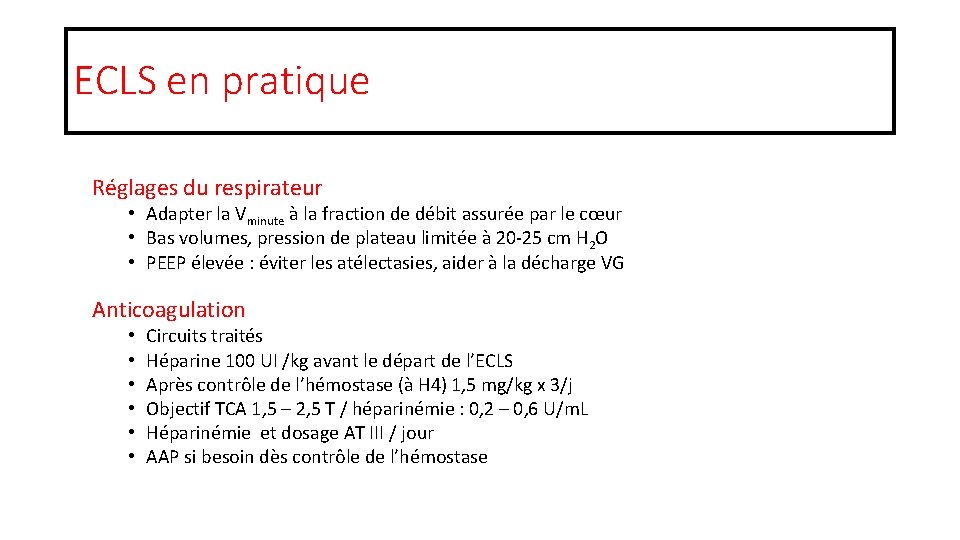 ECLS en pratique Réglages du respirateur • Adapter la Vminute à la fraction de