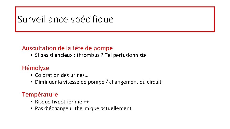 Surveillance spécifique Auscultation de la tête de pompe • Si pas silencieux : thrombus