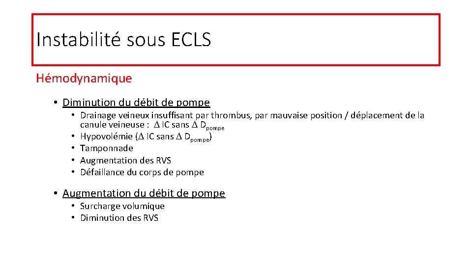 Instabilité sous ECLS Hémodynamique • Diminution du débit de pompe • Drainage veineux insuffisant