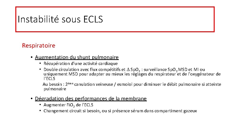 Instabilité sous ECLS Respiratoire • Augmentation du shunt pulmonaire • Récupération d’une activité cardiaque