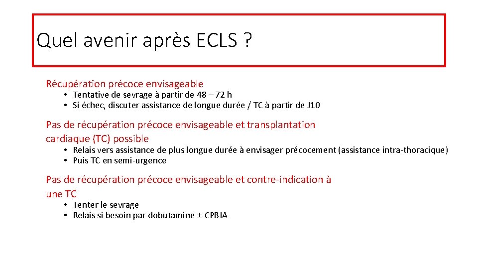 Quel avenir après ECLS ? Récupération précoce envisageable • Tentative de sevrage à partir