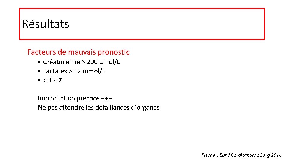 Résultats Facteurs de mauvais pronostic • Créatiniémie > 200 µmol/L • Lactates > 12