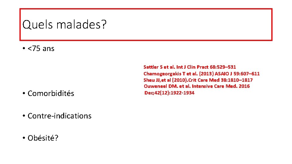 Quels malades? • <75 ans • Comorbidités • Contre-indications • Obésité? Sattler S et