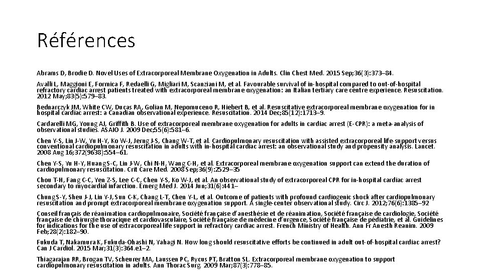 Références Abrams D, Brodie D. Novel Uses of Extracorporeal Membrane Oxygenation in Adults. Clin