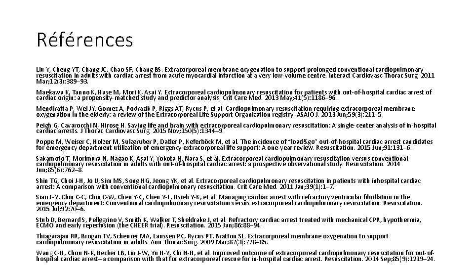 Références Liu Y, Cheng YT, Chang JC, Chao SF, Chang BS. Extracorporeal membrane oxygenation