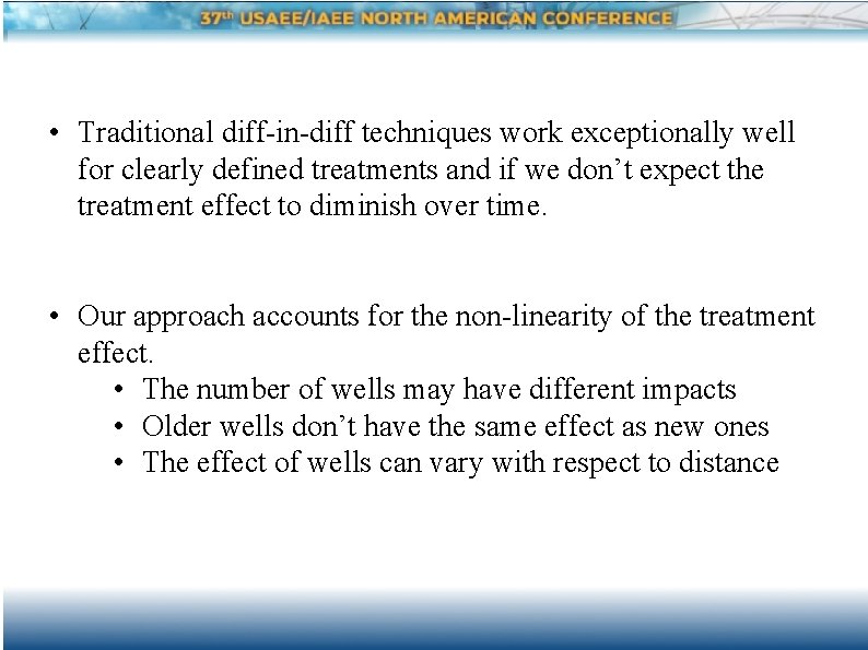  • Traditional diff-in-diff techniques work exceptionally well for clearly defined treatments and if