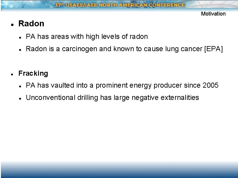 Motivation Radon PA has areas with high levels of radon Radon is a carcinogen