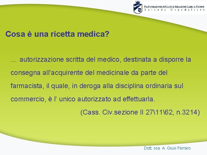 Cosa è una ricetta medica? … autorizzazione scritta del medico, destinata a disporre la