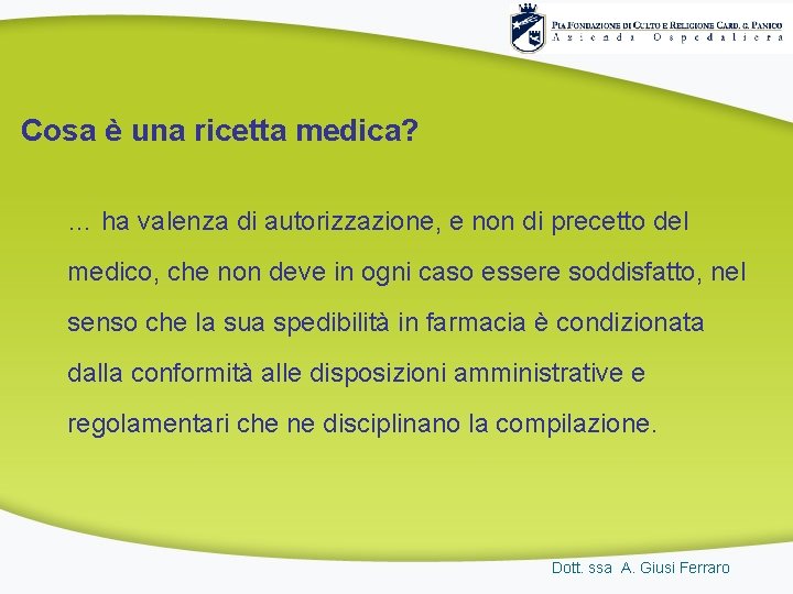 Cosa è una ricetta medica? … ha valenza di autorizzazione, e non di precetto Cosa è una ricetta medica? … ha valenza di autorizzazione, e non di precetto