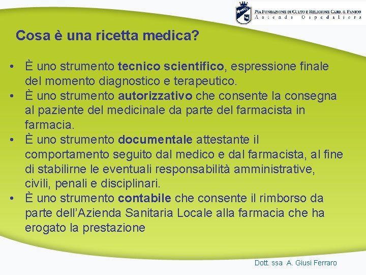 Cosa è una ricetta medica? • È uno strumento tecnico scientifico, espressione finale del Cosa è una ricetta medica? • È uno strumento tecnico scientifico, espressione finale del