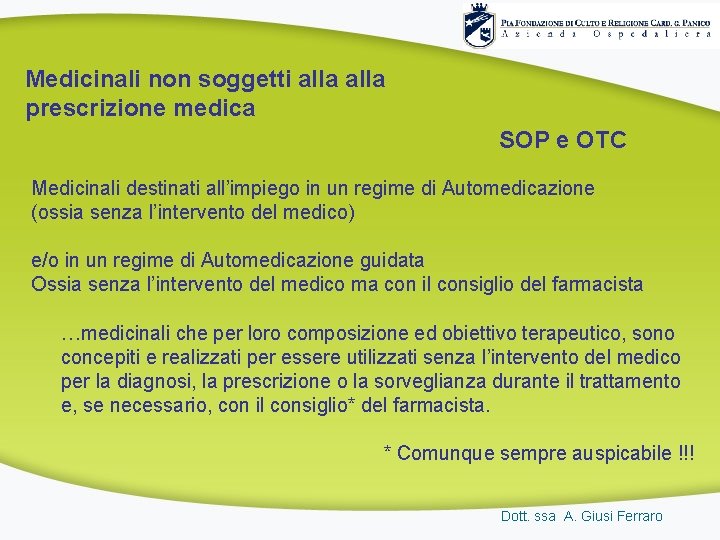 Medicinali non soggetti alla prescrizione medica SOP e OTC Medicinali destinati all’impiego in un Medicinali non soggetti alla prescrizione medica SOP e OTC Medicinali destinati all’impiego in un