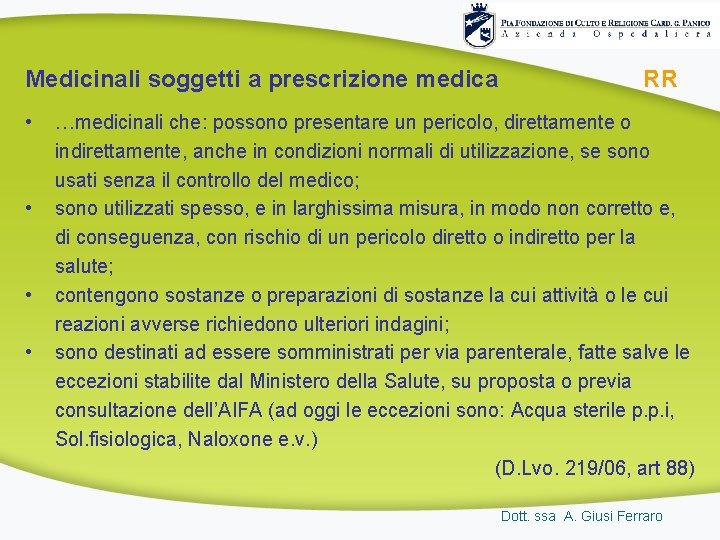 Medicinali soggetti a prescrizione medica • • RR …medicinali che: possono presentare un pericolo,