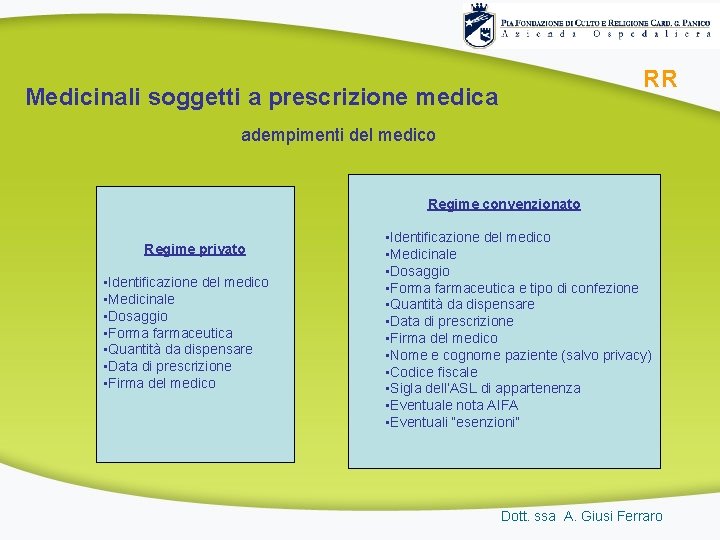 RR Medicinali soggetti a prescrizione medica adempimenti del medico Regime convenzionato Regime privato •