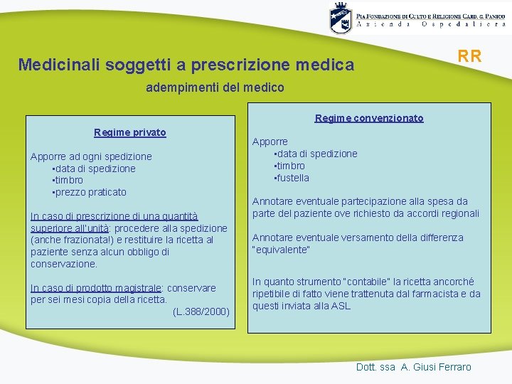 RR Medicinali soggetti a prescrizione medica adempimenti del medico Regime convenzionato Regime privato Apporre RR Medicinali soggetti a prescrizione medica adempimenti del medico Regime convenzionato Regime privato Apporre