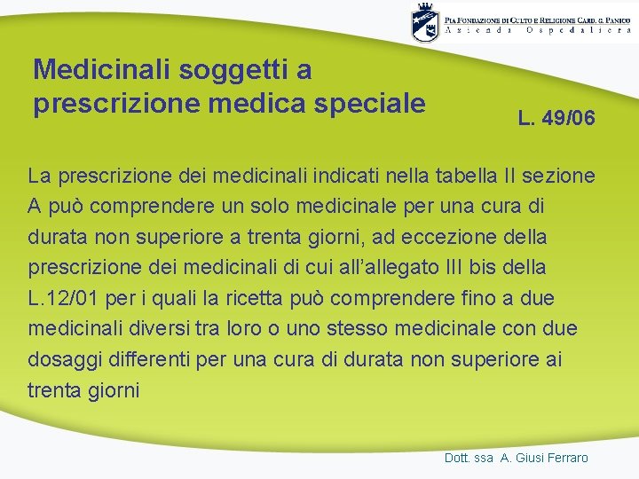 Medicinali soggetti a prescrizione medica speciale L. 49/06 La prescrizione dei medicinali indicati nella