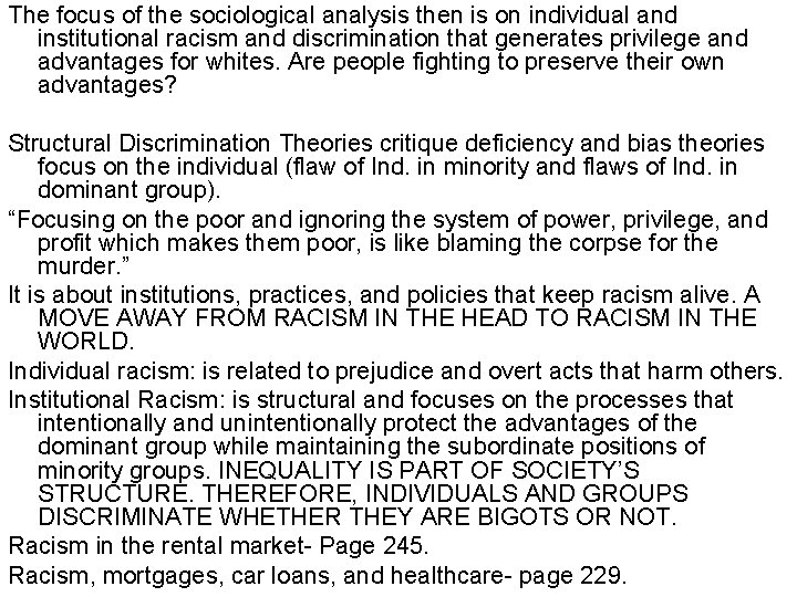 The focus of the sociological analysis then is on individual and institutional racism and