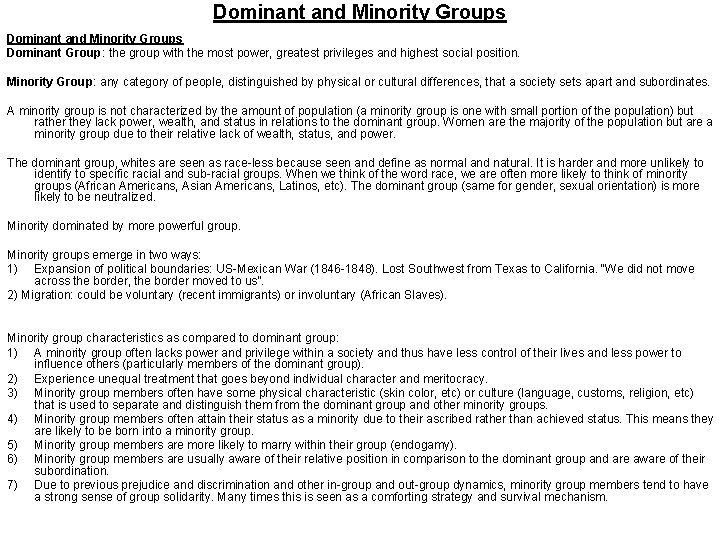 Dominant and Minority Groups Dominant Group: the group with the most power, greatest privileges