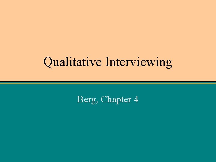 Qualitative Interviewing Berg, Chapter 4 