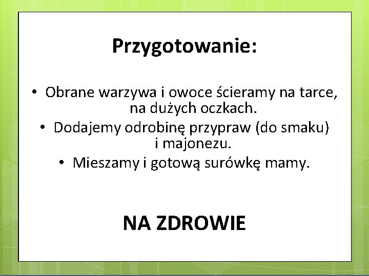 Przygotowanie: • Obrane warzywa i owoce ścieramy na tarce, na dużych oczkach. • Dodajemy
