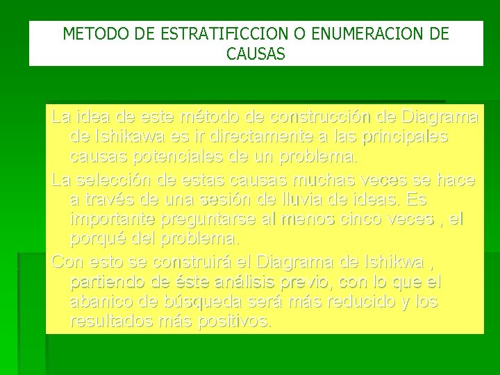 METODO DE ESTRATIFICCION O ENUMERACION DE CAUSAS La idea de este método de construcción