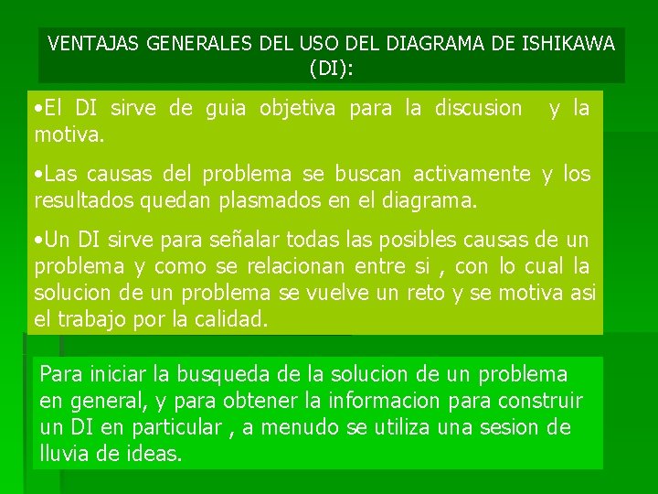 VENTAJAS GENERALES DEL USO DEL DIAGRAMA DE ISHIKAWA (DI): • El DI sirve de