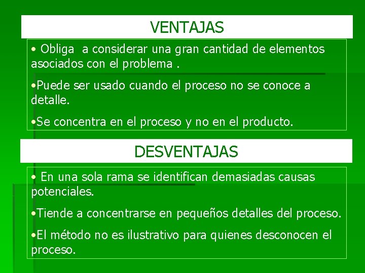 VENTAJAS • Obliga a considerar una gran cantidad de elementos asociados con el problema.