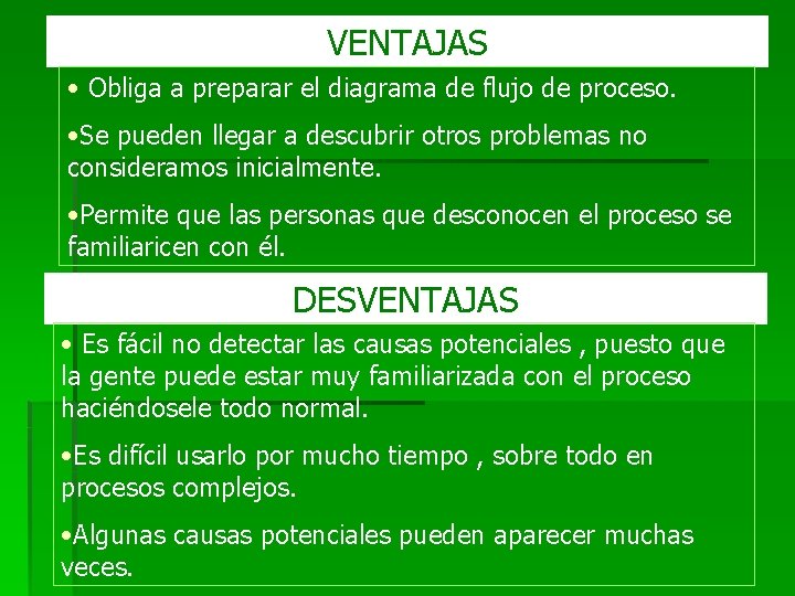 VENTAJAS • Obliga a preparar el diagrama de flujo de proceso. • Se pueden