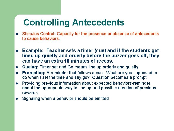 Controlling Antecedents l Stimulus Control- Capacity for the presence or absence of antecedents to