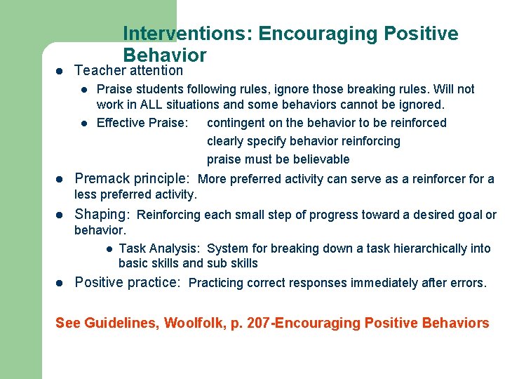 l Interventions: Encouraging Positive Behavior Teacher attention l l l Praise students following rules,