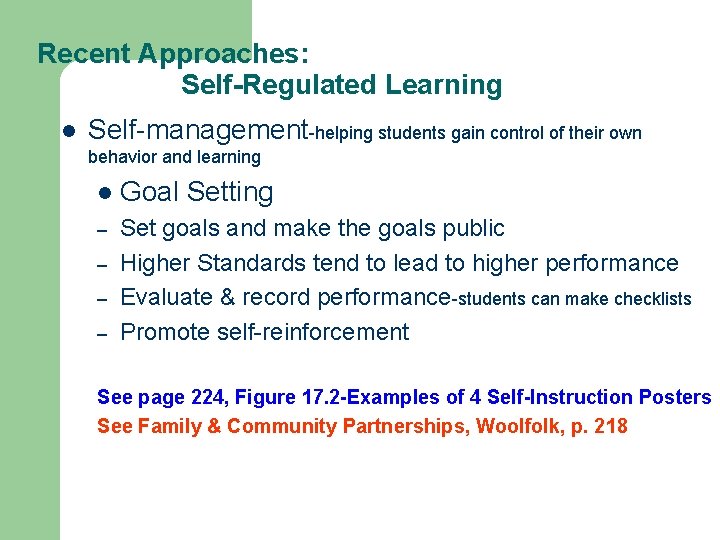 Recent Approaches: Self-Regulated Learning l Self-management-helping students gain control of their own behavior and