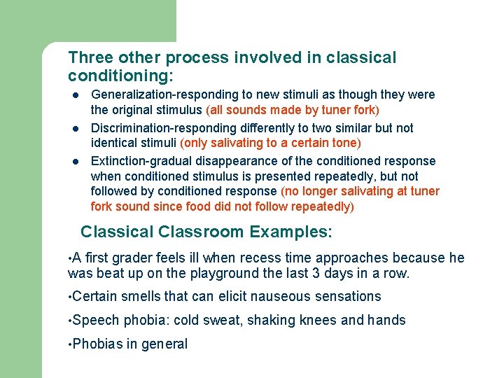 Three other process involved in classical conditioning: l l l Generalization-responding to new stimuli