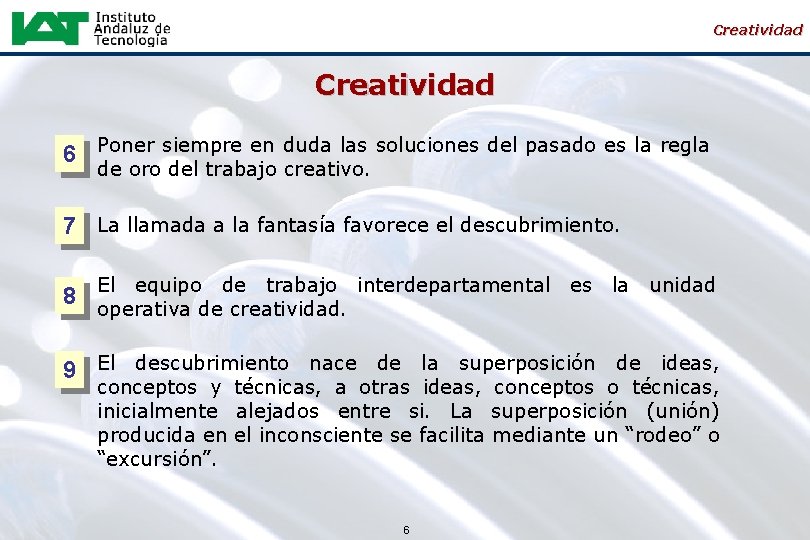 Creatividad 6 Poner siempre en duda las soluciones del pasado es la regla de