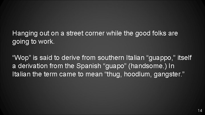 Hanging out on a street corner while the good folks are going to work.