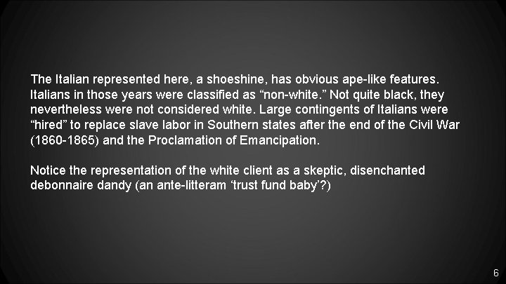The Italian represented here, a shoeshine, has obvious ape-like features. Italians in those years