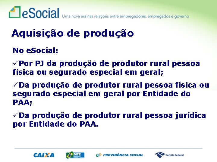 Aquisição de produção No e. Social: Por PJ da produção de produtor rural pessoa