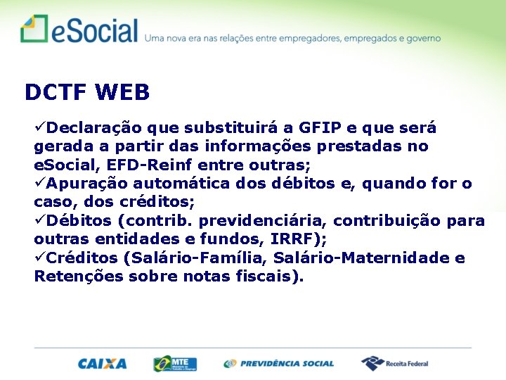 DCTF WEB Declaração que substituirá a GFIP e que será gerada a partir das