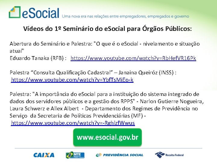 Vídeos do 1º Seminário do e. Social para Órgãos Públicos: Abertura do Seminário e
