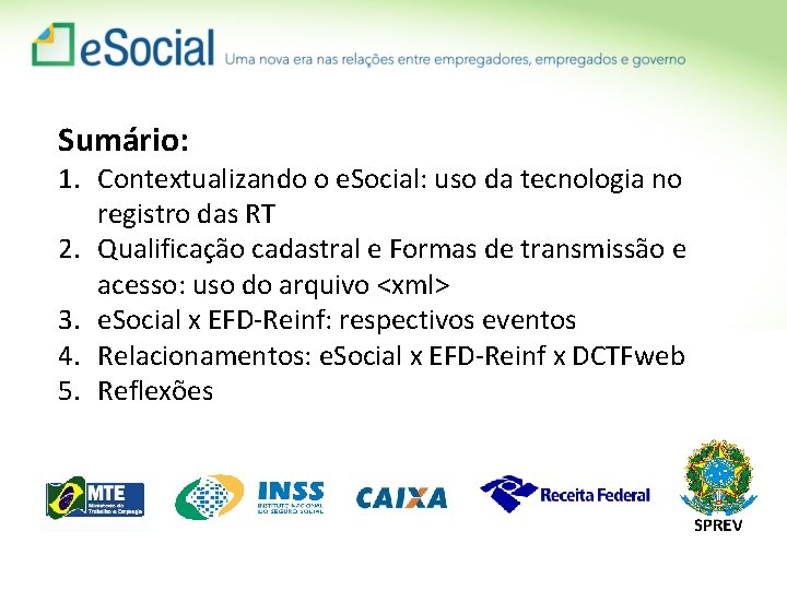 Sumário: 1. Contextualizando o e. Social: uso da tecnologia no registro das RT 2.