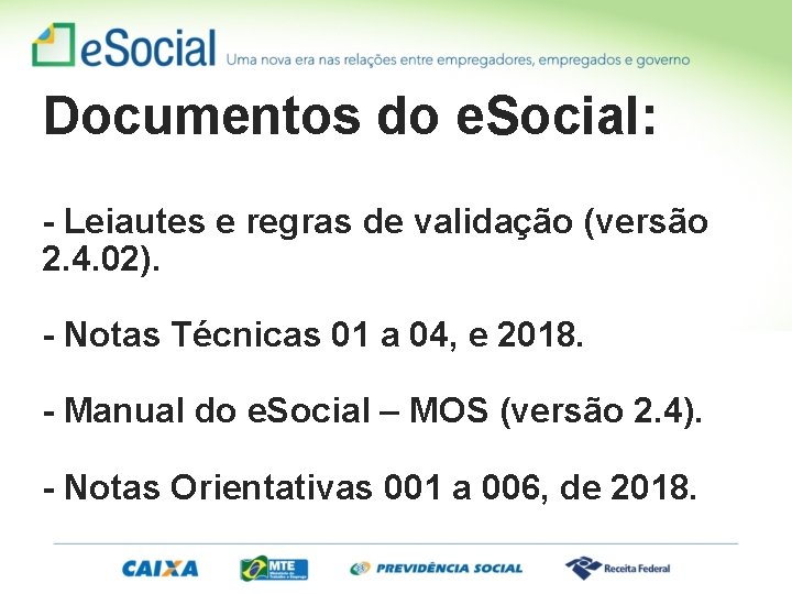 Documentos do e. Social: - Leiautes e regras de validação (versão 2. 4. 02).