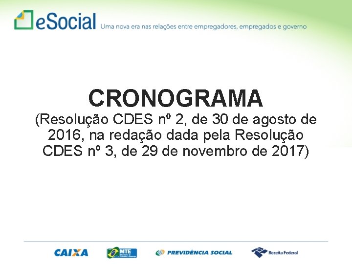 CRONOGRAMA (Resolução CDES nº 2, de 30 de agosto de 2016, na redação dada