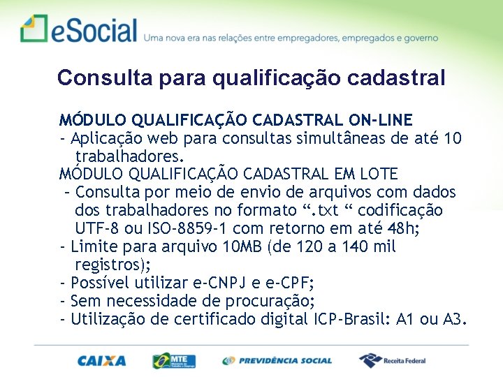 Consulta para qualificação cadastral MÓDULO QUALIFICAÇÃO CADASTRAL ON-LINE - Aplicação web para consultas simultâneas