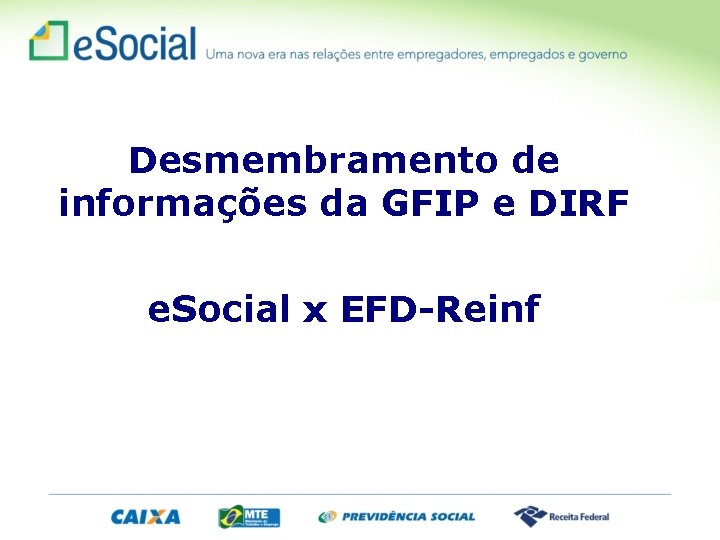 Desmembramento de informações da GFIP e DIRF e. Social x EFD-Reinf 