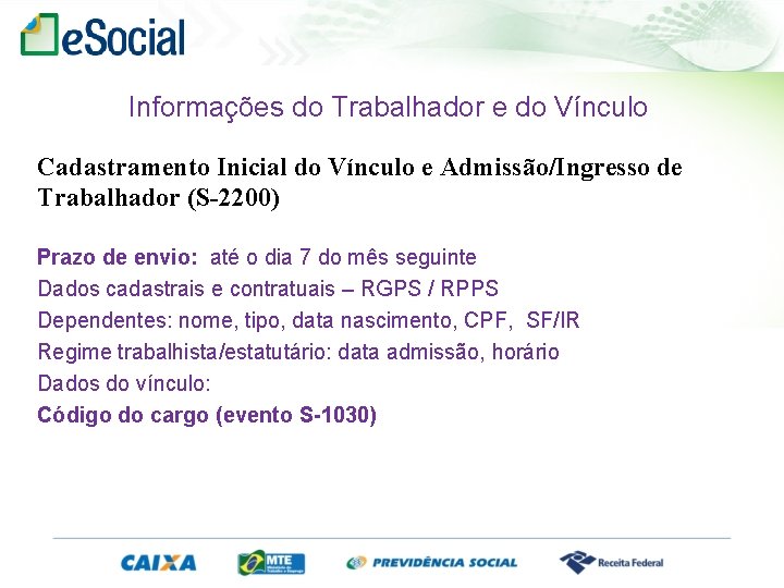 Informações do Trabalhador e do Vínculo Cadastramento Inicial do Vínculo e Admissão/Ingresso de Trabalhador